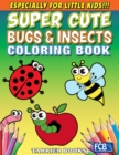 Image for Super Cute Bugs &amp; Insects Coloring Book