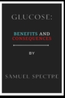 Image for glucose : benefits and consequences