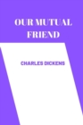 Image for OUR MUTUAL FRIEND by charles dickens