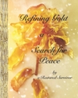 Image for Refining Gold - a Search for Peace : by a Restored Survivor