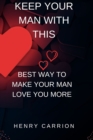 Image for Keep your man with this : Best way to make your man love you more