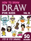 Image for How to Draw for Kids : 50 Cute Step By Step Drawings (Vol 18)
