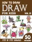 Image for How to Draw for Kids : 50 Cute Step By Step Drawings (Vol 21)