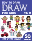 Image for How to Draw for Kids : 50 Cute Step By Step Drawings (Vol 27)