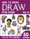 Image for How to Draw for Kids : 50 Cute Step By Step Drawings (Vol 29)