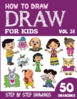 Image for How to Draw for Kids : 50 Cute Step By Step Drawings (Vol 31)