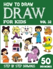 Image for How to Draw for Kids : 50 Cute Step By Step Drawings (Vol 32)