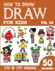 Image for How to Draw for Kids : 50 Cute Step By Step Drawings (Vol 38)