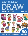 Image for How to Draw for Kids : 50 Cute Step By Step Drawings (Vol 35)