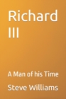 Image for Richard III : A Man of his Time