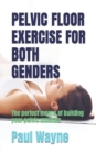 Image for Pelvic Floor Exercise for Both Genders : The perfect means of building your pelvic muscles