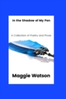 Image for In the Shadow of my Pen : A Collection of Poetry and Prose