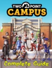 Image for Two Point Campus : COMPLETE GUIDE: Tips, Tricks, Walkthrough, and Other Things To know