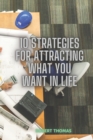 Image for 10 Strategies For Attracting What You Want In Life