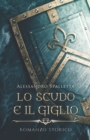 Image for Lo Scudo e il Giglio : I romanzi storici del medioevo italiano