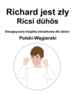Image for Polski-Wegierski Richard jest zly / Ricsi duhoes Dwujezyczna ksiazka obrazkowa dla dzieci