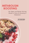 Image for Metabolism Boosting : Eat, Digest, and Repeat: Morning Rituals to Follow for Boosting of Metabolism