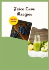 Image for Juice Cure Recipes : 15 Juices that help Cure 15 Health Problem Naturally