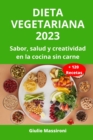 Image for Dieta Vegetariana 2023 : Sabor, salud y creatividad en la cocina sin carne