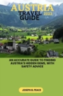 Image for Austria Travel Guide 2023 : An accurate guide to finding Austria&#39;s hidden gems, with safety advice