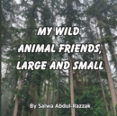 Image for My Wild Animal Friends, Large and Small