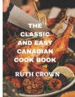 Image for The Classic and Easy Canadian Cook Book : The Ultimate Cooking Guide for Beginners