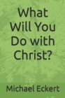 Image for What Will You Do with Christ?