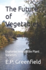 Image for The Future of Vegetables : Exploring Innovative Plant Varieties