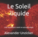 Image for Le Soleil liquide : Une revolution a venir en astrophysique