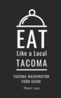 Image for Eat Like a Local- Tacoma : Tacoma Washington Food Guide