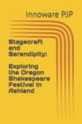 Image for Stagecraft and Serendipity : Exploring the Oregon Shakespeare Festival in Ashland