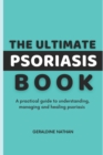 Image for The Ultimate Psoriasis Book : A practical guide to understanding, managing and healing psoriasis