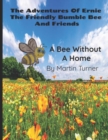 Image for The Adventures of Ernie the Friendly Bumble Bee : A Bee Without A Home