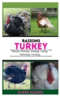 Image for Raising Turkeys : Breads, Housing, Training, Caring, Marketing, Feeding