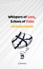 Image for Whispers of Love, Echoes of Pain
