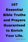 Image for 167 Essential Bible Truths and Prayers Guaranteed to Enrich Your Life.