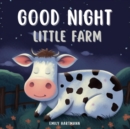 Image for Good Night, Little Farm : Bedtime Story For Children, Nursery Rhymes For Babies and Toddler
