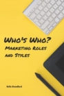 Image for Who&#39;s Who in Marketing : A Comprehensive Guide to Marketing Roles and Styles