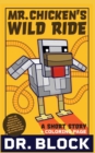 Image for Mr. Chicken&#39;s Wild Ride : An Unofficial Short Story for Minecrafters
