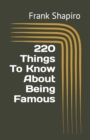 Image for 220 Things To Know About Being Famous