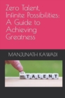 Image for Zero Talent, Infinite Possibilities : A Guide to Achieving Greatness