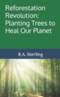 Image for Reforestation Revolution : Planting Trees to Heal Our Planet