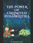 Image for The Power of Unlimited Possibilities : Awakening the Infinite Potential for Abundance and Expansion