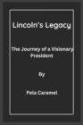 Image for Lincoln&#39;s Legacy : The Journey of a Visionary President