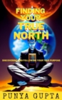 Image for Finding Your True North - Discovering and Following Your True Purpose - The Guide to Success (Vol.5)