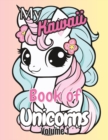 Image for My Kawaii Book of Unicorns : Charming and Cute Kawaii Book for Unicorn Lovers