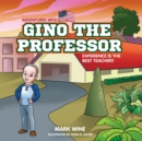 Image for Adventures with Gino the Professor : Experience is the BEST Teacher!!