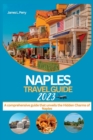 Image for Naples Travel Guide 2023 : A comprehensive guide that unveils the Hidden Charms of Naples