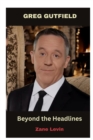 Image for Beyond the Headlines : Exploring the Brilliance of Greg Gutfield