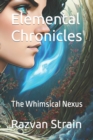 Image for Elemental Chronics : The Whimsical Nexus
